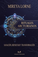 Rituales Arcturianos: Sanación, Bienestar y Transformación (Spanish Edition) 6598775361 Book Cover