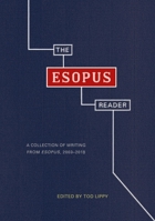 The Esopus Reader: A Collection of Writing From Esopus, 2003-2018 0989911780 Book Cover