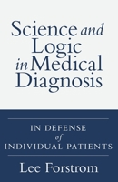 Science and Logic in Medical Diagnosis: In Defense of Individual Patients 1525553348 Book Cover