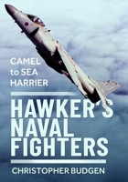 Hawker’s Naval Fighters: Camel to Sea Harrier 1036102327 Book Cover