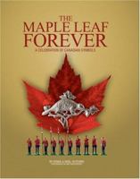 Maple Leaf Forever: A Celebration of Canadian Symbols 1550464744 Book Cover