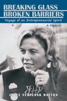 Breaking Glass - Broken Barriers: Voyage of an Entrepreneurial Spirit 1480855847 Book Cover