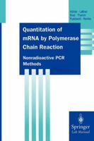 Quantitation of mRNA by Polymerase Chain Reaction: Nonradioactive PCR Methods (Springer Lab Manuals) 3642797148 Book Cover