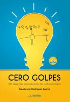 Cero golpes: 100 ideas para la erradicación del maltrato infantil (Spanish Edition) B0CHGLPDHT Book Cover