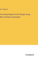 First Annual Report of the Chicago Young Men's Christian Association 3382304953 Book Cover