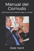 Manual del Cornudo: ¿Cómo hacer que tu esposa te haga un cornudo? B0863RS4P3 Book Cover