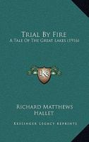 Trial by Fire; A Tale of the Great Lakes 1165156288 Book Cover