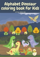 Alphabet Dinosaur Coloring Book for Kids: Cute and Fun Dinosaur ABC Coloring Book for Kids Little Activity Book for Boys, Girls & Kids Ages 2-4 4-8, Preschool to Kindergarten. 2371992674 Book Cover