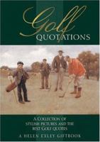 Golf Quotations: A Collection of Stylish Pictures and the Best Golf Quotes 1850152578 Book Cover