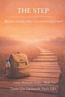 The Step: Between staying where I am and moving forward (Little Moments Series) B0GX5K5MFY Book Cover