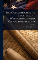 Das Oesterreichische Staatsrecht (Verfassungs- und Verwaltungsrecht) (German Edition) 1024500527 Book Cover
