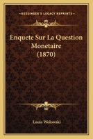 Enquete Sur La Question Monetaire (1870) 1141779900 Book Cover