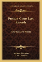 Preston-Court Leet Records: Extracts And Notes 0548297770 Book Cover