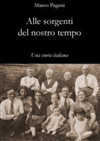 Alle sorgenti del nostro tempo: Una storia italiana 130413959X Book Cover