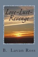 Love-Lust-Revenge 1481276433 Book Cover