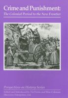 Crime and Punishment: The Colonial Period to the New Frontier (Perspectives on History Series) 1579600476 Book Cover