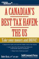 Canadian's Best Tax Haven: The US: Take your money and drive!