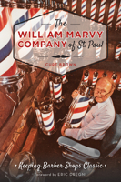 William Marvy Company of St. Paul, The: Keeping Barbershops Classic (Landmarks) 1626195692 Book Cover