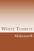 White Turrets by Mrs. Molesworth 1516941233 Book Cover