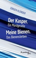 Der Kasper. Ein Mordgeselle: Meine Bienen. Das Bienensterben (German Edition) 3710322588 Book Cover