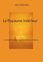 Le Royaume Intérieur: Les Paroles du Christ à travers la lumière de la Présence 2322623350 Book Cover