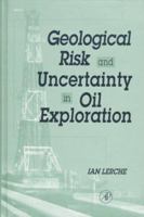 Geological Risk and Uncertainty in Oil Exploration: Uncertainty, Risk and Strategy 0124441742 Book Cover