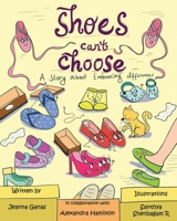 Shoes Can't Choose: A Story About Embracing Differences B086MMRHJQ Book Cover