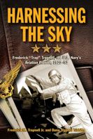 Harnessing the Sky: Frederick -Trap- Trapnell, the U.S. Navy's Aviation Pioneer, 1923-1952 1612518486 Book Cover