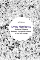 Living Nembutsu: Applying Shinran's Radically Engaged Buddhism in Life and Society 1896559905 Book Cover