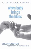 When Baby Brings the Blues: Solutions for Postpartum Depression 0470154217 Book Cover