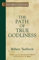 The Path of True Godliness (Classics of Reformed Spirituality) 0801026334 Book Cover