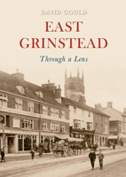 East Grinstead Through a Lens 1848687788 Book Cover