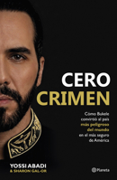 Cero crimen: Cómo Bukele convirtió al país más peligroso del mundo en el más seguro de América / Zero Crime 6073948689 Book Cover