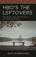 HBO's The Leftovers: Mourning and Melancholy on Premium Cable 1666947571 Book Cover