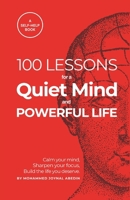 100 Lessons for a Quiet Mind and Powerful Life: Calm your thoughts, focus your energy, and transform your days B0FMYJ1VBZ Book Cover