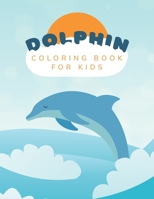 Dolphin Coloring Book: For Kids Ages 4-8 Dolphin Lovers 45 Unique Illustrations B08M8GWS2B Book Cover