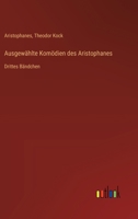 Ausgewählte Komödien des Aristophanes: Drittes Bändchen 3368650971 Book Cover