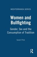 Women and Bullfighting: Gender, Sex and the Consumption of Tradition (Mediterranea Series) 185973961X Book Cover