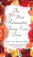 50 Most Romantic Things Ever Done 0385486898 Book Cover