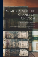Memorials of the Cranes of Chilton: With a Pedigree of the Family, and the Life of the Last Representative 101594194X Book Cover