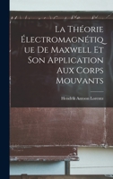 La Th�orie �lectromagn�tique De Maxwell Et Son Application Aux Corps Mouvants 101659089X Book Cover