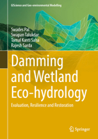 Damming and Wetland Eco-Hydrology: Evaluation, Resilience and Restoration 3032117283 Book Cover