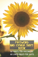Sunshine PASSWORD AND OTHER SHITS BOOK : internet password book, internet password logbook,(6*9 INCH 121 PAGES): 60 PAGES FOR PASSWORD AND 60 LINED ... book, password log, (password notebook) 167848959X Book Cover