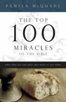 The Top 100 Miracles of the Bible (Top 100) 1602601046 Book Cover
