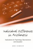 Individual Differences in Arithmetical Abilities: Implications for Psychology, Neuroscience and Education 1841692352 Book Cover