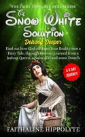 The Snow White Solution, Delving Deeper: Find out how God can turn Your Reality into a Fairy Tale, through Lessons Learned from a Jealous Queen, a Naive Girl and some Dwarfs - A 6 Day Journey 1081853573 Book Cover