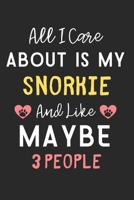 All I care about is my Snorkie and like maybe 3 people: Lined Journal, 120 Pages, 6 x 9, Funny Snorkie Dog Gift Idea, Black Matte Finish (All I care ... my Snorkie and like maybe 3 people Journal) 1704677548 Book Cover