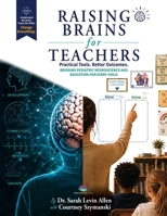 Raising Brains for Teachers: Practical Tools, Better Outcomes, Bridging Pediatric Neuroscience and Education for Every Child B0HKBPN8B9 Book Cover