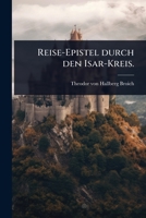 Reise-Epistel durch den Isar-Kreis. (German Edition) 1024870340 Book Cover