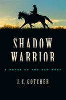 Shadow Warrior: A Novel of the Old West 1592281222 Book Cover